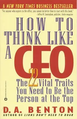 Jak myśleć jak dyrektor generalny: 22 najważniejsze cechy niezbędne do bycia osobą na szczycie - How to Think Like a CEO: The 22 Vital Traits You Need to Be the Person at the Top