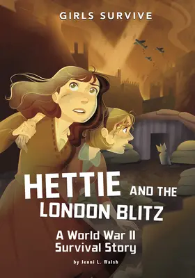 Hettie and the London Blitz: Opowieść o przetrwaniu II wojny światowej - Hettie and the London Blitz: A World War II Survival Story