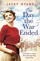 Dzień końca wojny - Nieopowiedziane prawdziwe historie z ostatnich dni wojny - Day The War Ended - Untold true stories from the last days of the war