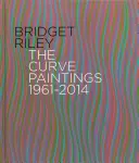 Bridget Riley: The Curve Paintings 1961-2014