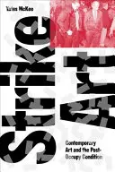 Sztuka strajku: Sztuka współczesna i stan po okupacji - Strike Art: Contemporary Art and the Post-Occupy Condition