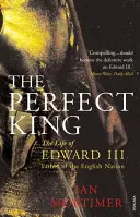 Idealny król - Życie Edwarda III, ojca narodu angielskiego - Perfect King - The Life of Edward III, Father of the English Nation