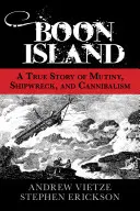 Wyspa Boon: Prawdziwa historia buntu, katastrofy statku i kanibalizmu - Boon Island: A True Story of Mutiny, Shipwreck, and Cannibalism