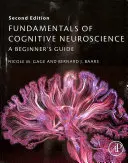 Podstawy neuronauki poznawczej - przewodnik dla początkujących - Fundamentals of Cognitive Neuroscience - A Beginner's Guide