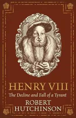 Henryk VIII: upadek i schyłek tyrana - Henry VIII: The Decline and Fall of a Tyrant