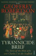 Tyranobójstwo w skrócie - historia człowieka, który posłał Karola I na szafot - Tyrannicide Brief - The Story of the Man who sent Charles I to the Scaffold