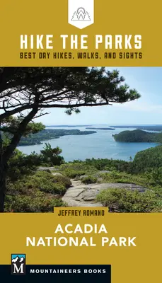 Wędrówki po parkach: Park Narodowy Acadia: Najlepsze jednodniowe wycieczki, spacery i zabytki - Hike the Parks: Acadia National Park: Best Day Hikes, Walks, and Sights