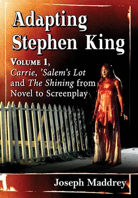 Adaptacja Stephena Kinga: Tom 1, Carrie, „Salem's Lot” i „Lśnienie” - od powieści do scenariusza - Adapting Stephen King: Volume 1, Carrie, 'Salem's Lot and the Shining from Novel to Screenplay