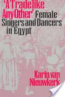 Zawód jak każdy inny: Śpiewaczki i tancerki w Egipcie - A Trade Like Any Other: Female Singers and Dancers in Egypt