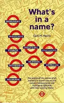 Co kryje się w nazwie? - Pochodzenie nazw stacji londyńskiego metra - What's in a Name? - Origins of Station Names on the London Underground