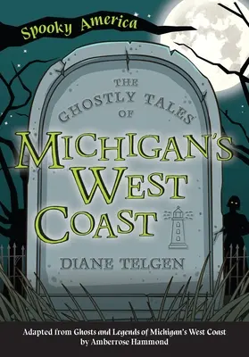 Upiorne opowieści o zachodnim wybrzeżu Michigan - The Ghostly Tales of Michigan's West Coast