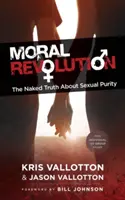 Rewolucja moralna: Naga prawda o czystości seksualnej - Moral Revolution: The Naked Truth about Sexual Purity