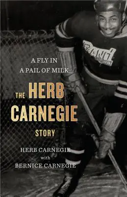 Mucha w wiadrze mleka: historia Herb Carnegie - A Fly in a Pail of Milk: The Herb Carnegie Story