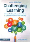 Challenging Learning - Teoria, skuteczna praktyka i pomysły na lekcje, aby stworzyć optymalną naukę w klasie - Challenging Learning - Theory, effective practice and lesson ideas to create optimal learning in the classroom