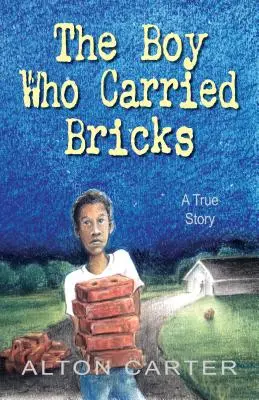 Chłopiec, który nosił cegły: Prawdziwa historia (okładka dla klasy średniej) - The Boy Who Carried Bricks: A True Story (Middle-Grade Cover)