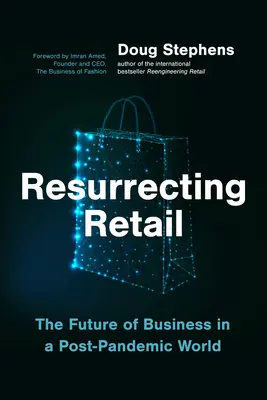 Wskrzeszanie handlu detalicznego: Przyszłość biznesu w świecie po pandemii - Resurrecting Retail: The Future of Business in a Post-Pandemic World