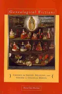 Genealogical Fictions: Limpieza de Sangre, Religion, and Gender in Colonial Mexico / Fikcje genealogiczne: Limpieza de Sangre, religia i płeć w kolonialnym Meksyku - Genealogical Fictions: Limpieza de Sangre, Religion, and Gender in Colonial Mexico
