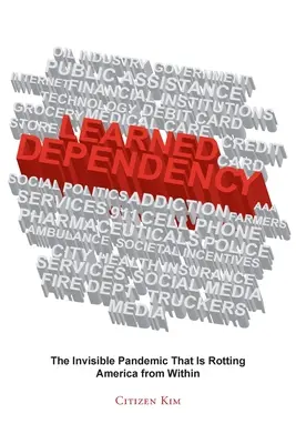 Wyuczona zależność: Niewidzialna pandemia, która gnije Amerykę od wewnątrz - Learned Dependency: The Invisible Pandemic That Is Rotting America from Within