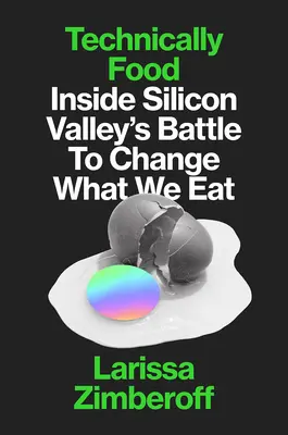 Technically Food: Wewnątrz misji Doliny Krzemowej, aby zmienić to, co jemy - Technically Food: Inside Silicon Valley's Mission to Change What We Eat