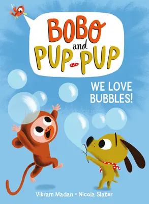 Kochamy bąbelki! (Bobo i szczeniak) - We Love Bubbles! (Bobo and Pup-Pup)