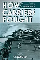 Jak walczyły lotniskowce: Operacje lotniskowców podczas II wojny światowej - How Carriers Fought: Carrier Operations in WWII