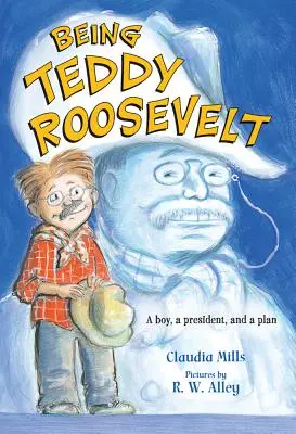 Będąc Teddym Rooseveltem: Chłopiec, prezydent i plan - Being Teddy Roosevelt: A Boy, a President and a Plan