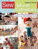 Szycie kalendarzy adwentowych: Odliczanie do Bożego Narodzenia z 20 stylowymi projektami do wypełnienia świątecznymi smakołykami - Sew Advent Calendars: Count Down to Christmas with 20 Stylish Designs to Fill with Festive Treats