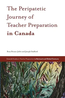 Perypatetyczna podróż przygotowania nauczycieli w Kanadzie - The Peripatetic Journey of Teacher Preparation in Canada