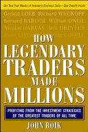 Jak legendarni traderzy zarobili miliony: Czerpanie zysków ze strategii inwestycyjnych największych traderów wszech czasów - How Legendary Traders Made Millions: Profiting from the Investment Strategies of the Gretest Traders of All Time