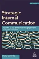 Strategiczna komunikacja wewnętrzna: Jak budować zaangażowanie i wydajność pracowników - Strategic Internal Communication: How to Build Employee Engagement and Performance