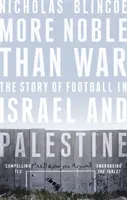 Szlachetniejsza niż wojna - historia piłki nożnej w Izraelu i Palestynie - More Noble Than War - The Story of Football in Israel and Palestine