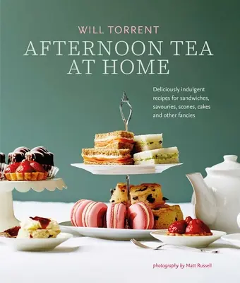 Podwieczorek w domu: Przepyszne przepisy na kanapki, przysmaki, rogaliki, ciasta i inne przysmaki - Afternoon Tea at Home: Deliciously Indulgent Recipes for Sandwiches, Savouries, Scones, Cakes and Other Fancies