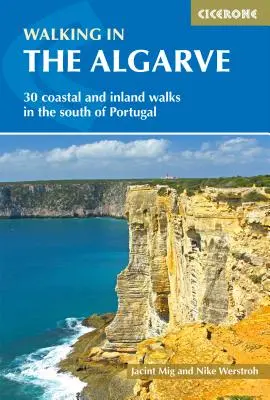 Walking in the Algarve: 30 nadmorskich i śródlądowych spacerów na południu Portugalii - Walking in the Algarve: 30 Coastal and Inland Walks in the South of Portugal