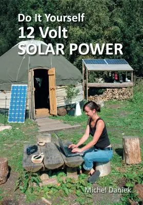 Zrób to sam: 12-woltowa bateria słoneczna, wyd. 3 - Do It Yourself 12 Volt Solar Power, 3rd Edition