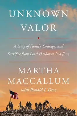 Nieznane męstwo: Historia rodziny, odwagi i poświęcenia od Pearl Harbor do Iwo Jimy - Unknown Valor: A Story of Family, Courage, and Sacrifice from Pearl Harbor to Iwo Jima