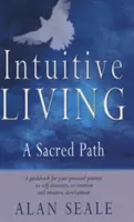 Intuicyjne życie: Święta ścieżka - Intuitive Living: A Sacred Path