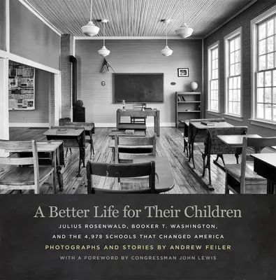 Lepsze życie dla ich dzieci: Julius Rosenwald, Booker T. Washington i 4 978 szkół, które zmieniły Amerykę - A Better Life for Their Children: Julius Rosenwald, Booker T. Washington, and the 4,978 Schools That Changed America