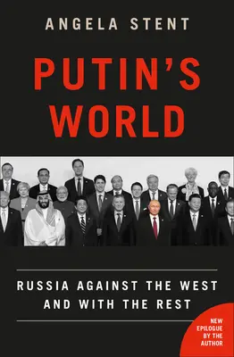 Świat Putina: Rosja przeciwko Zachodowi i z resztą świata - Putin's World: Russia Against the West and with the Rest