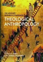 The Ashgate Research Companion to Theological Anthropology (Wprowadzenie do antropologii teologicznej) - The Ashgate Research Companion to Theological Anthropology