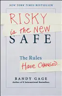 Ryzykowne to nowe bezpieczne: Zasady się zmieniły . - Risky Is the New Safe: The Rules Have Changed . . .