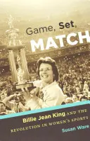 Gra, set, mecz: Billie Jean King i rewolucja w sporcie kobiet - Game, Set, Match: Billie Jean King and the Revolution in Women's Sports