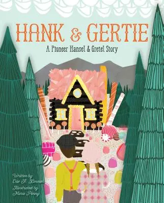 Hank i Gertie: Pionierska historia Jasia i Małgosi - Hank and Gertie: A Pioneer Hansel and Gretel Story