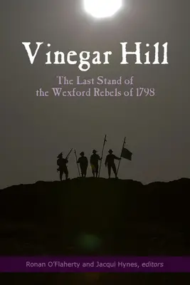 Vinegar Hill: Ostatni bastion buntowników z Wexford w 1798 r. - Vinegar Hill: The Last Stand of the Wexford Rebels of 1798