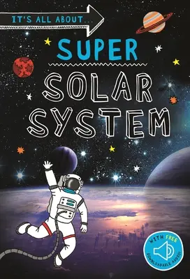 Wszystko o... Super Układ Słoneczny: Wszystko, co chcesz wiedzieć o naszym Układzie Słonecznym w jednej niesamowitej książce - It's All About... Super Solar System: Everything You Want to Know about Our Solar System in One Amazing Book