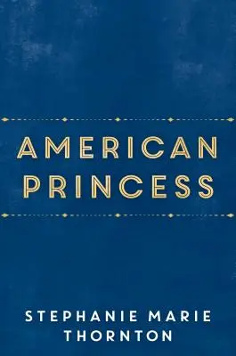 Amerykańska księżniczka: Powieść o pierwszej córce Alice Roosevelt - American Princess: A Novel of First Daughter Alice Roosevelt