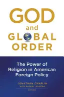 Bóg i globalny porządek: Siła religii w amerykańskiej polityce zagranicznej - God and Global Order: The Power of Religion in American Foreign Policy