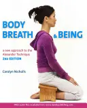 Ciało, oddech i bycie: Nowy przewodnik po technice Alexandra - Body, Breath and Being: A New Guide to the Alexander Technique