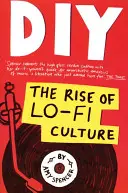 DIY: Powstanie kultury Lo-Fi - DIY: The Rise of Lo-Fi Culture