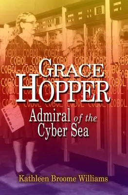 Grace Hopper: Admirał Morza Cybernetycznego - Grace Hopper: Admiral of the Cyber Sea
