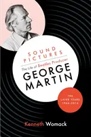 Sound Pictures: życie producenta Beatlesów George'a Martina, późniejsze lata, 1966-2016 - Sound Pictures: the Life of Beatles Producer George Martin, the Later Years, 1966-2016